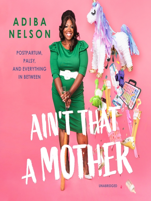 Title details for Ain't That a Mother by Adiba Nelson - Available